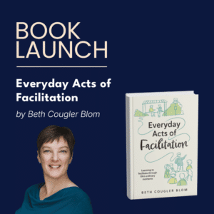 Book launch of Everyday Acts of Facilitation by Beth Cougler Blom