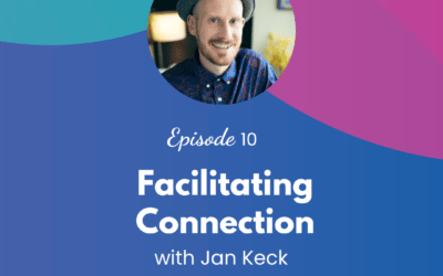 Facilitating Connection – Episode 10