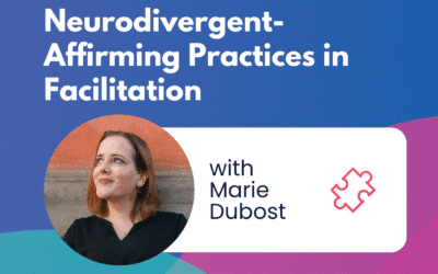 Neurodivergent-Affirming Practices in Facilitation – Episode 63