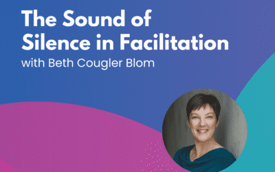 The Sound of Silence in Facilitation – Episode 64