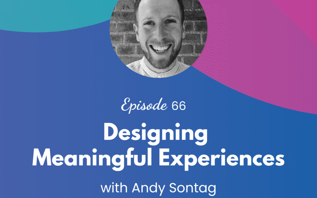 Designing Meaningful Experiences – Episode 66