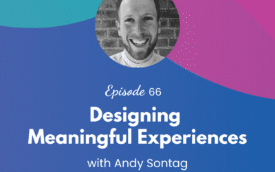 Designing Meaningful Experiences – Episode 66