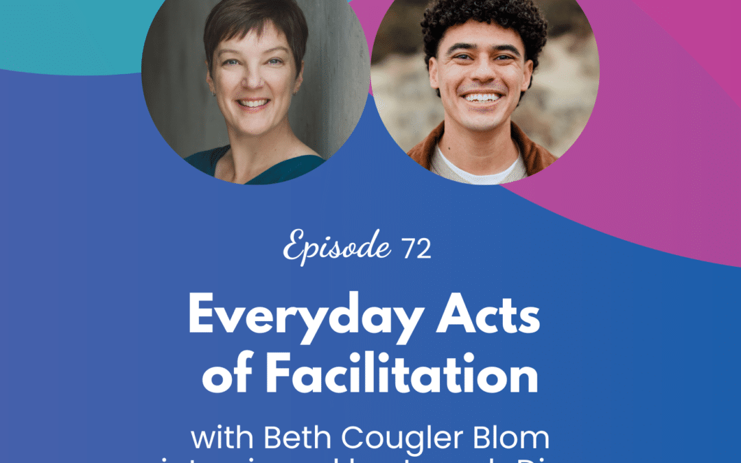 Everyday Acts of Facilitation – Episode 72