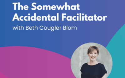 The Somewhat Accidental Facilitator – Episode 1