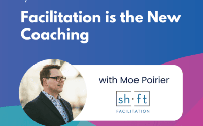 Facilitation is the New Coaching – Episode 4