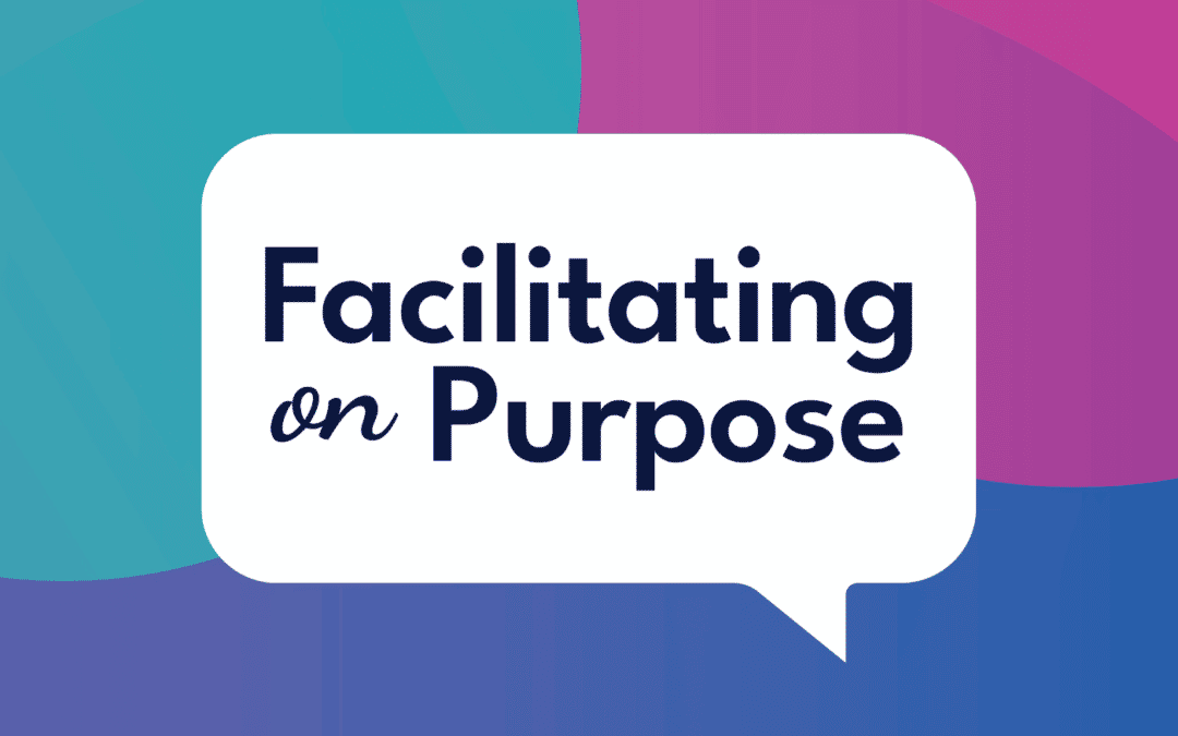 Get ready for the Facilitating on Purpose podcast