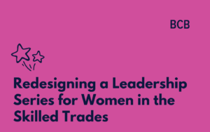 Redesigning a Leadership Series for Women in the Skilled Trades