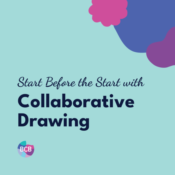 Start Before the Start with Collaborative Drawing