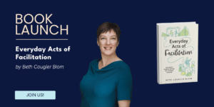 Book launch of Everyday Acts of Facilitation by Beth Cougler Blom
