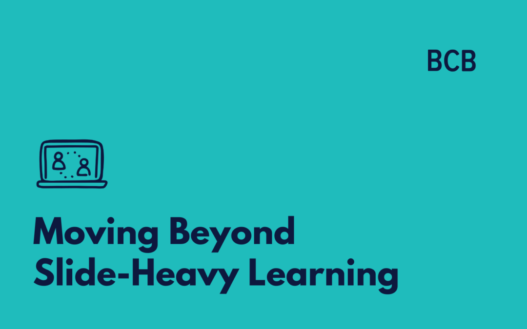 Moving Beyond Slide-Heavy Learning